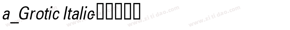 a_Grotic Italic字体转换